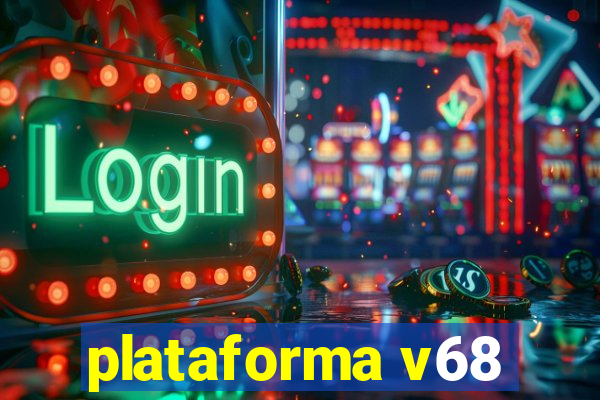 plataforma v68